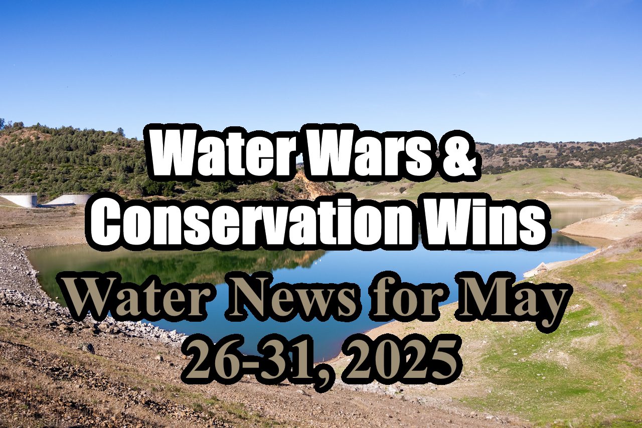 Our video recap of water news for May 26 through May 31, 2025 is now available.